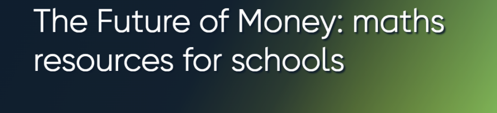 The Future of Money: Maths Resources for Schools